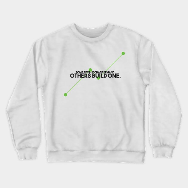 Create Demand Crewneck Sweatshirt by elbyio